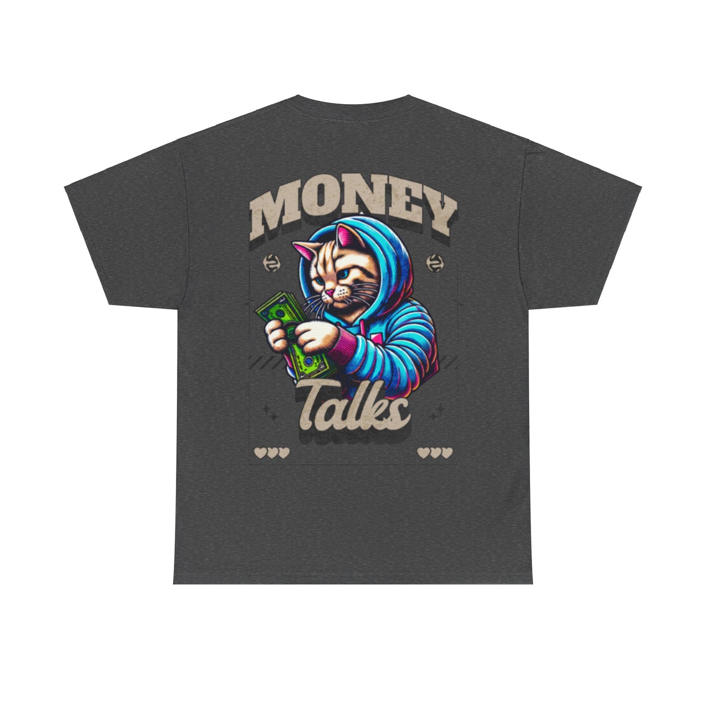 Money talks unisex heavy Tee back print